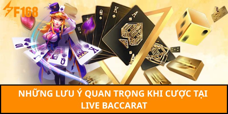 Những lưu ý quan trọng khi cược tại live baccarat